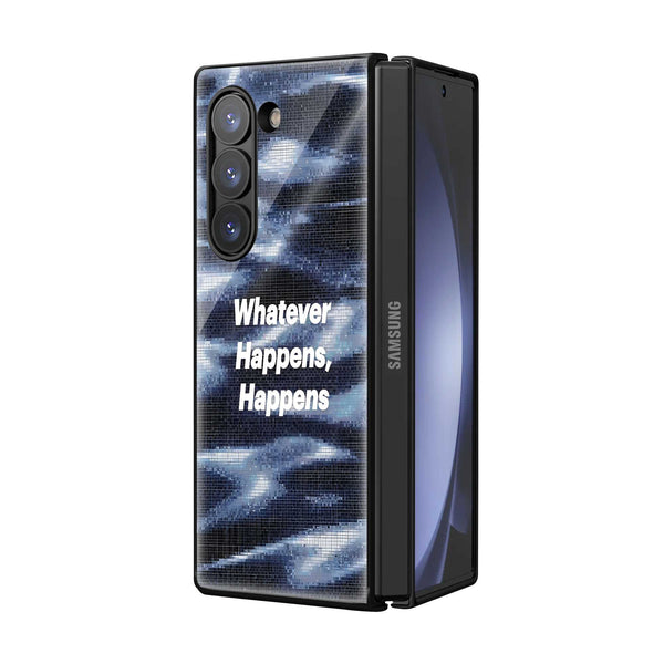 Whatever Happens Samsung Z Fold Glass Case