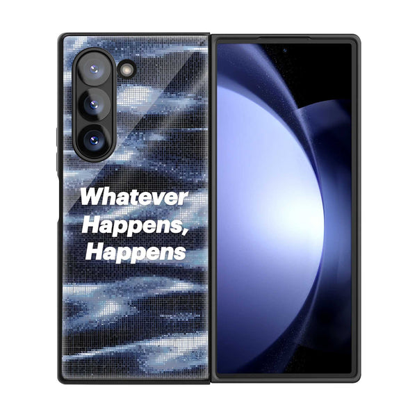 Whatever Happens Samsung Z Fold Glass Case