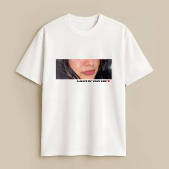 Always Your Side Custom White T-Shirt