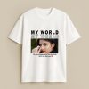 My World My Love Custom White T-Shirt