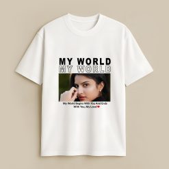 My World My Love Custom White T-Shirt