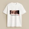 Eyes On You Custom White T-Shirt