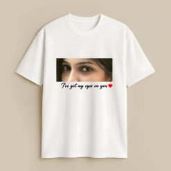 Eyes On You Custom White T-Shirt