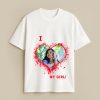 I Love My Girl Custom White T-Shirt
