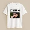 My World My Love Custom White T-Shirt