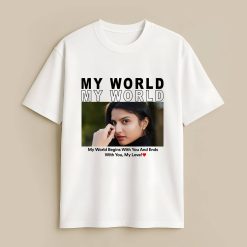 My World My Love Custom White T-Shirt