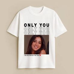 Only You Custom White T-Shirt