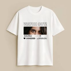 Watch Out Custom White T-Shirt