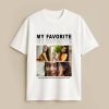 My Favorite Custom White T-Shirt