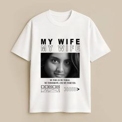 My Wife B&W Custom White T-Shirt